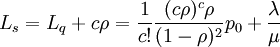 L_s=L_q+crho=frac{1}{c!}frac{(crho)^crho}{(1-rho)^2}p_0+frac{lambda}{mu}